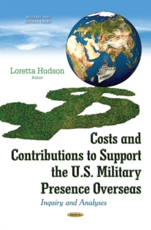 Costs and Contributions to Support the U.S. Military Presence Overseas : Inquiry and Analyses