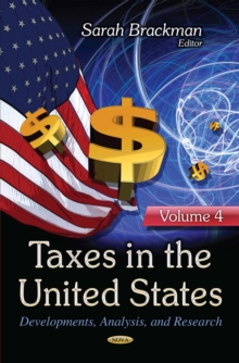 Taxes in the United States : Developments, Analysis and Research. Volume 4