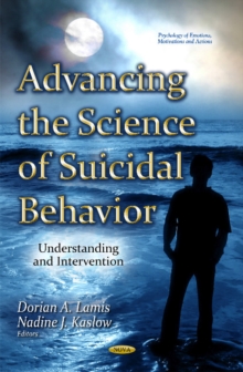 Advancing the Science of Suicidal Behavior : Understanding & Intervention, Hardback Book Advancing the Science of Suicidal Behavior : Understanding & Intervention, Hardback Book