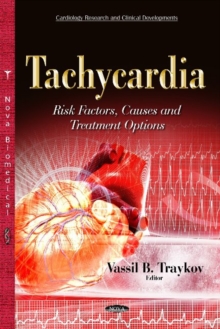 Tachycardia : Risk Factors, Causes & Treatment Options, Hardback Book Tachycardia : Risk Factors, Causes & Treatment Options, Hardback Book
