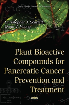 Plant Bioactive Compounds for Pancreatic Cancer Prevention & Treatment, Hardback Book Plant Bioactive Compounds for Pancreatic Cancer Prevention & Treatment, Hardback Book