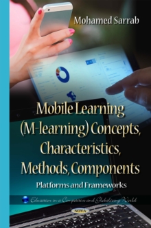 Mobile Learning (M-learning) Concepts, Characteristics, Methods, Components. Platforms and Frameworks