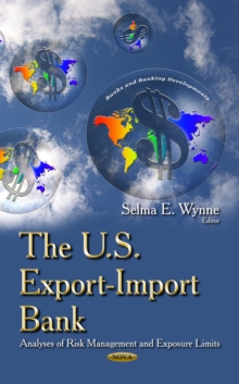 The U.S. Export-Import Bank : Analyses of Risk Management and Exposure Limits