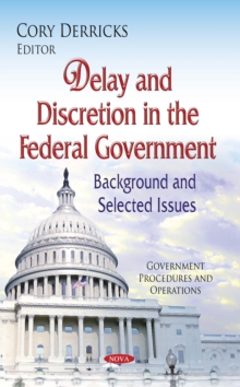 Delay and Discretion in the Federal Government : Background and Selected Issues