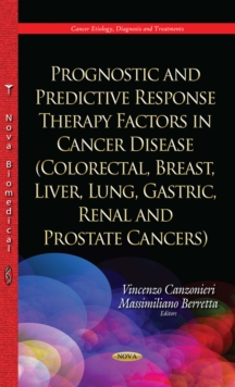 Prognostic and Predictive Response Therapy Factors in Cancer Disease (Colorectal, Breast, Liver, Lung, Gastric, Renal and Prostate Cancers)