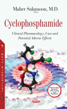 Cyclophosphamide : Clinical Pharmacology, Uses and Potential Adverse Effects