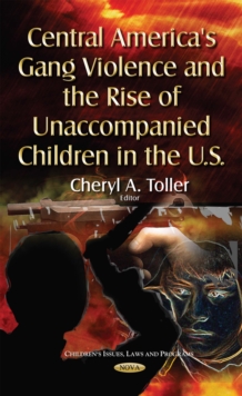 Central America's Gang Violence and the Rise of Unaccompanied Children in the U.S.