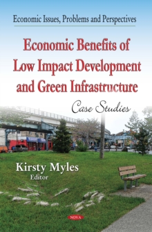 Economic Benefits of Low Impact Development and Green Infrastructure : Case Studies