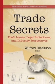 Trade Secrets : Theft Issues, Legal Protections, and Industry Perspectives