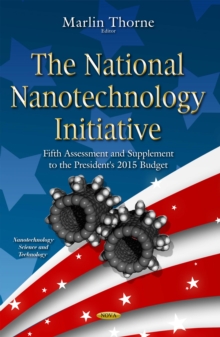 The National Nanotechnology Initiative : Fifth Assessment and Supplement to the President's 2015 Budget