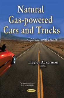 Natural Gas-powered Cars and Trucks : Options and Issues