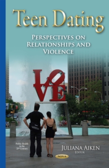 Teen Dating : Perspectives on Relationships and Violence