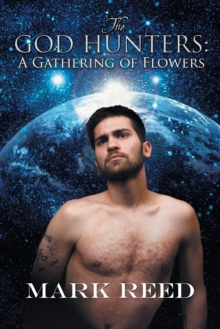 The God Hunters: A Gathering of Flowers, Paperback / softback Book The God Hunters: A Gathering of Flowers, Paperback / softback Book