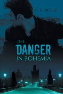 The Danger in Bohemia, Paperback / softback Book The Danger in Bohemia, Paperback / softback Book