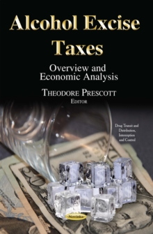 Alcohol Excise Taxes : Overview and Economic Analysis