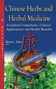 Chinese Herbs and Herbal Medicine : Essential Components, Clinical Applications and Health Benefits