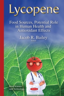 Lycopene : Food Sources, Potential Role in Human Health and Antioxidant Effects