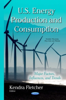 U.S. Energy Production and Consumption : Major Factors, Influences, and Trends