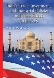 India's Trade, Investment, and Industrial Policies and Their Effects on the U.S.