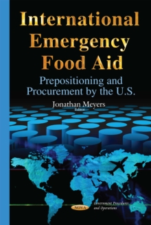 International Emergency Food Aid : Prepositioning and Procurement by the U.S.