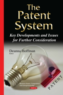 The Patent System : Key Developments and Issues for Further Consideration