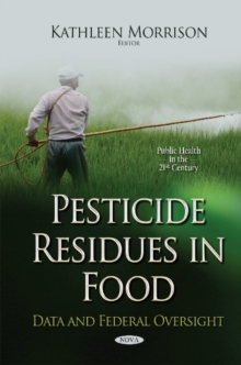 Pesticide Residues in Food : Data & Federal Oversight, Hardback Book Pesticide Residues in Food : Data & Federal Oversight, Hardback Book