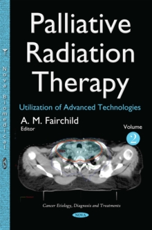 Palliative Radiation Therapy : Utilization of Advanced Technologies Volume 2