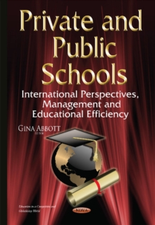 Private & Public Schools : International Perspectives, Management & Educational Efficiency, Hardback Book Private & Public Schools : International Perspectives, Management & Educational Efficiency, Hardback Book
