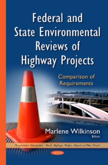 Federal & State Environmental Reviews of Highway Projects : Comparison of Requirements, Hardback Book Federal & State Environmental Reviews of Highway Projects : Comparison of Requirements, Hardback Book