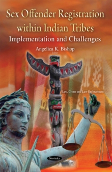 Sex Offender Registration within Indian Tribes : Implementation and Challenges