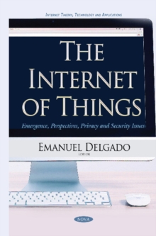 Internet of Things : Emergence, Perspectives, Privacy & Security Issues, Hardback Book Internet of Things : Emergence, Perspectives, Privacy & Security Issues, Hardback Book