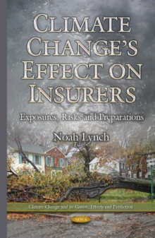 Climate Changes Effect on Insurers : Exposures, Risks & Preparations, Hardback Book Climate Changes Effect on Insurers : Exposures, Risks & Preparations, Hardback Book