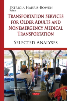 Transportation Services for Older Adults & Non-Emergency Medical Transportation : Selected Analyses, Hardback Book Transportation Services for Older Adults & Non-Emergency Medical Transportation : Selected Analyses, Hardback Book