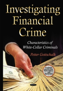 Investigating Financial Crime : Characteristics of White-Collar Criminals, Hardback Book Investigating Financial Crime : Characteristics of White-Collar Criminals, Hardback Book