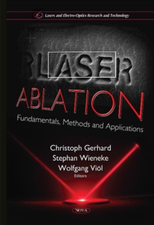 Laser Ablation : Fundamentals, Methods & Applications, Hardback Book Laser Ablation : Fundamentals, Methods & Applications, Hardback Book