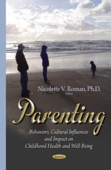 Parenting : Behaviors, Cultural Influences & Impact on Childhood Health, Hardback Book Parenting : Behaviors, Cultural Influences & Impact on Childhood Health, Hardback Book