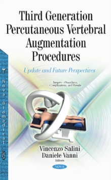 Third Generation Percutaneous Vertebral Augmentation Procedures : Update & Future Perspectives, Hardback Book Third Generation Percutaneous Vertebral Augmentation Procedures : Update & Future Perspectives, Hardback Book