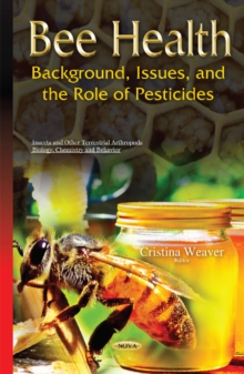 Bee Health : Background, Issues & the Role of Pesticides, Hardback Book Bee Health : Background, Issues & the Role of Pesticides, Hardback Book
