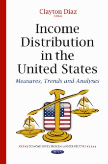Income Distribution in the United States : Measures, Trends & Analyses, Hardback Book Income Distribution in the United States : Measures, Trends & Analyses, Hardback Book