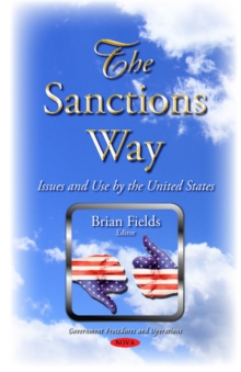 Sanctions Way : Issues & Use by the United States, Hardback Book Sanctions Way : Issues & Use by the United States, Hardback Book