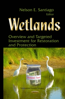 Wetlands : Overview and Targeted Investment for Restoration and Protection