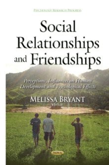 Social Relationships & Friendships : Perceptions, Influences on Human Development & Psychological Effects, Hardback Book Social Relationships & Friendships : Perceptions, Influences on Human Development & Psychological Effects, Hardback Book