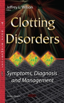 Clotting Disorders : Symptoms, Diagnosis & Management, Hardback Book Clotting Disorders : Symptoms, Diagnosis & Management, Hardback Book