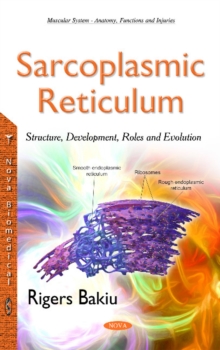 Sarcoplasmic Reticulum : Structure, Development, Roles & Evolution, Hardback Book Sarcoplasmic Reticulum : Structure, Development, Roles & Evolution, Hardback Book
