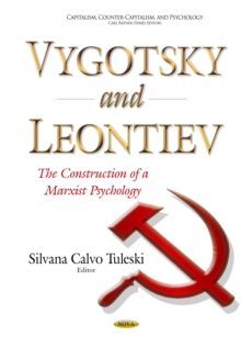 Vygotsky and Leontiev : The Construction of a Marxist Psychology