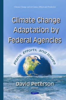 Climate Change Adaptation by Federal Agencies : Plans, Efforts, and Issues