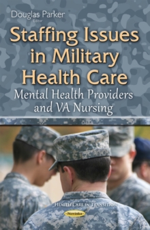 Staffing Issues in Military Health Care : Mental Health Providers and VA Nursing