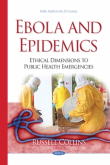 Ebola and Epidemics : Ethical Dimensions to Public Health Emergencies