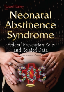 Neonatal Abstinence Syndrome : Federal Prevention Role and Related Data