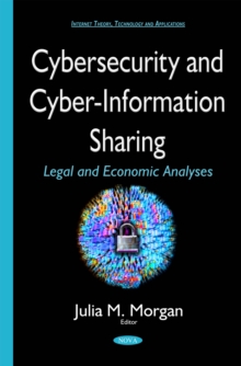 Cybersecurity and Cyber-Information Sharing : Legal and Economic Analyses